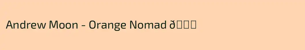 Andrew Moon - Orange Nomad 🍊